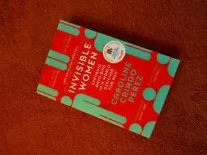 Invisible Women: Exposing Data Bias in a World Designed for Men