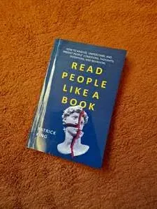 Read People Like a Book: How to Analyze, Understand, and Predict Peoples Emotions, Thoughts, Intentions, and Behaviors
